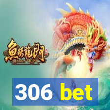 306 bet